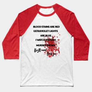 Blood stains are red ultraviolet lights are blue fun Baseball T-Shirt